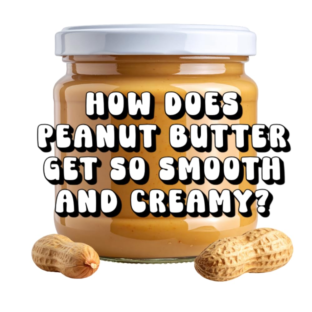 How Does Peanut Butter Get So Smooth and Creamy?