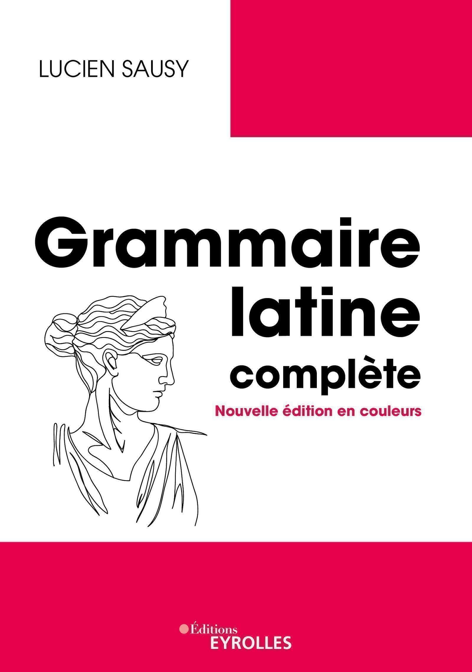 Grammaire latine complète: Nouvelle édition en couleurs