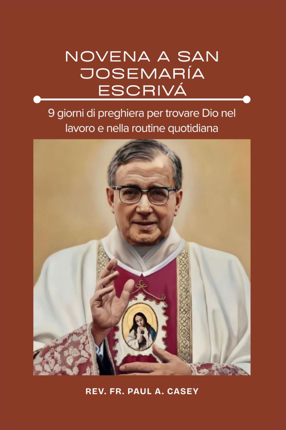 NOVENA A SAN JOSEMARÍA ESCRIVÁ: 9 giorni di preghiera per trovare Dio nel lavoro e nella routine quotidiana