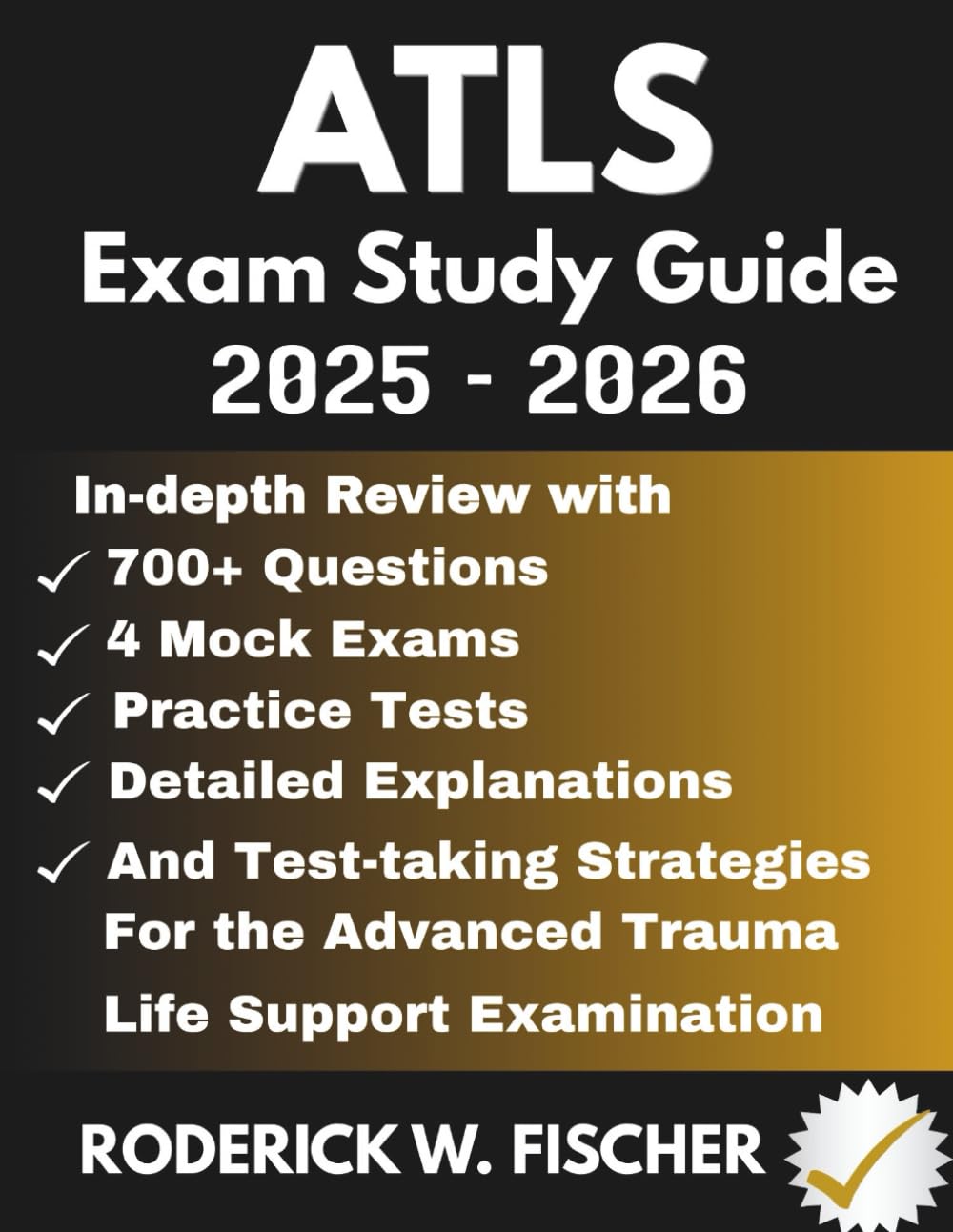 ATLS EXAM Study Guide: In-depth review with 700+ Questions, 4 mock exams, Practice tests, Detailed explanations and test-taking strategies for the Advanced Trauma Life Support Examination