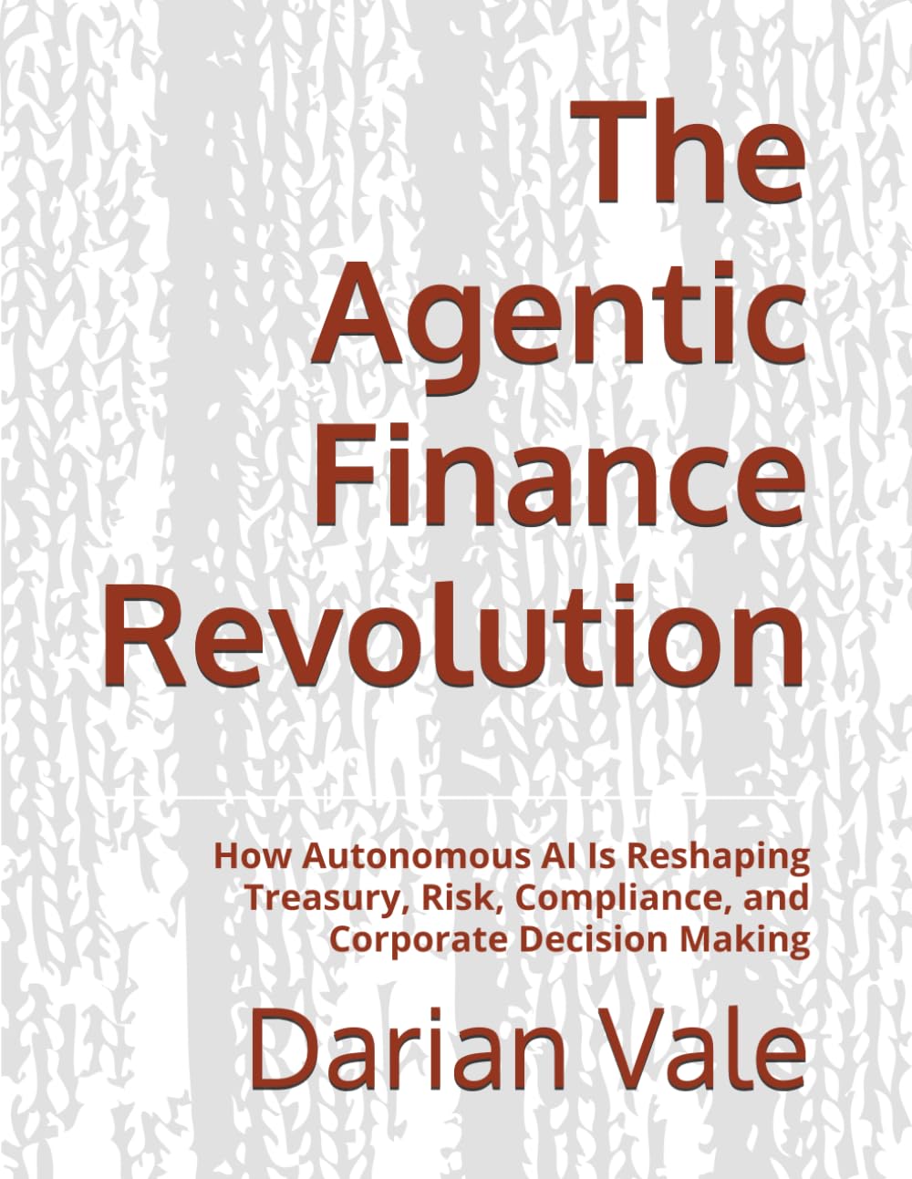 The Agentic Finance Revolution: How Autonomous AI Is Reshaping Treasury, Risk, Compliance, and Corporate Decision Making