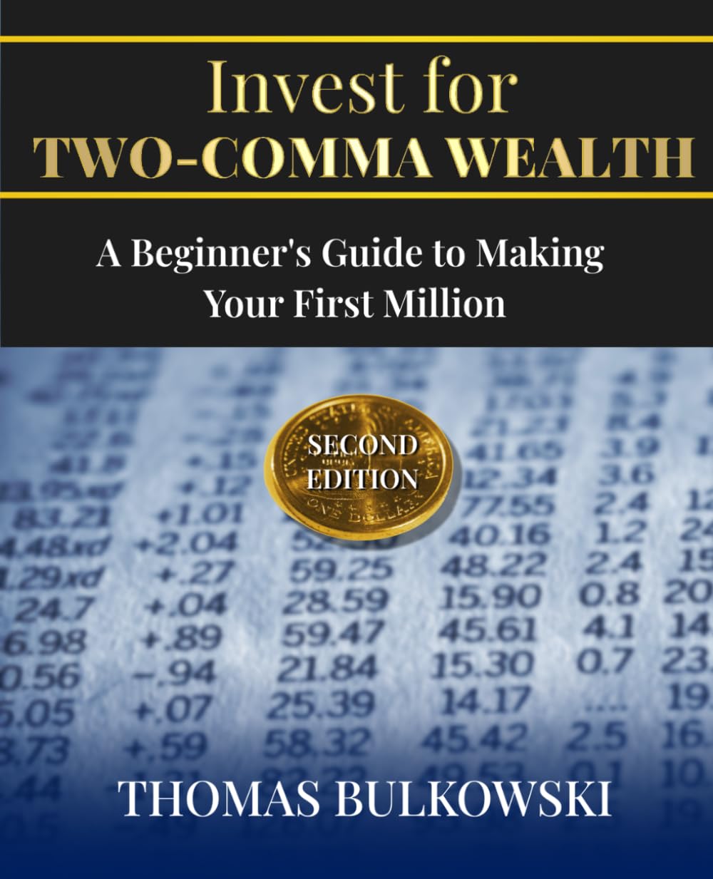Invest for Two-Comma Wealth, Second Edition: A beginner’s guide to making your first million