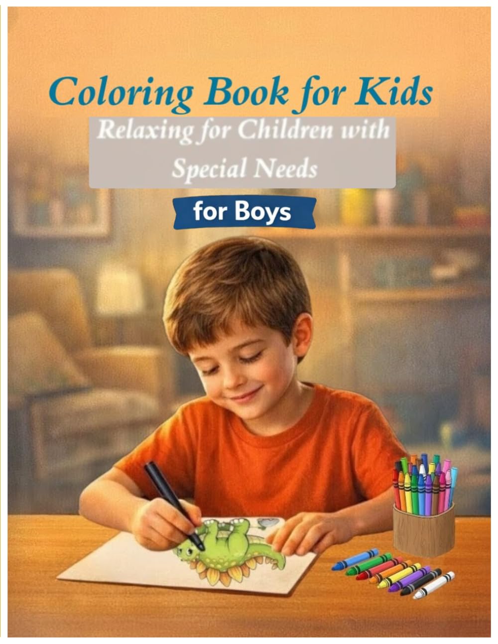 Calm & Color for Boys: Specially Designed for Autistic Children – Special Edition for Boys