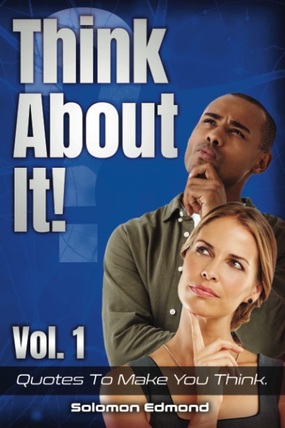 Think About It!: Quotes To Make You Think.