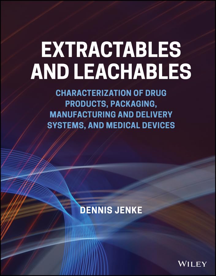 Extractables and Leachables: Characterization of Drug Products, Packaging, Manufacturing and Delivery Systems, and Medical Devices (English Edition)