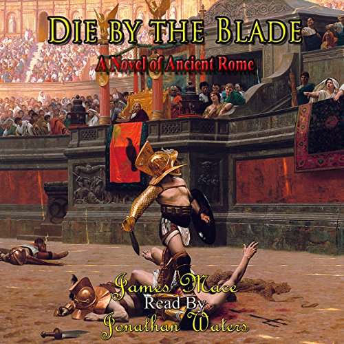 Die by the Blade (Audible Audio Edition) James Mace
