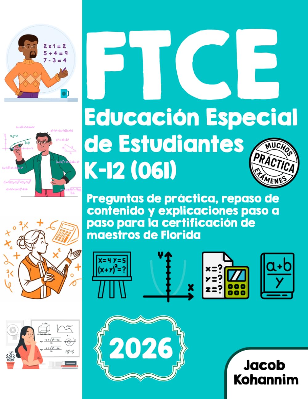 FTCE Educación Especial de Estudiantes K-12 (061): Preguntas de práctica, repaso de contenido y explicaciones paso a paso para la certificación de maestros de Florida