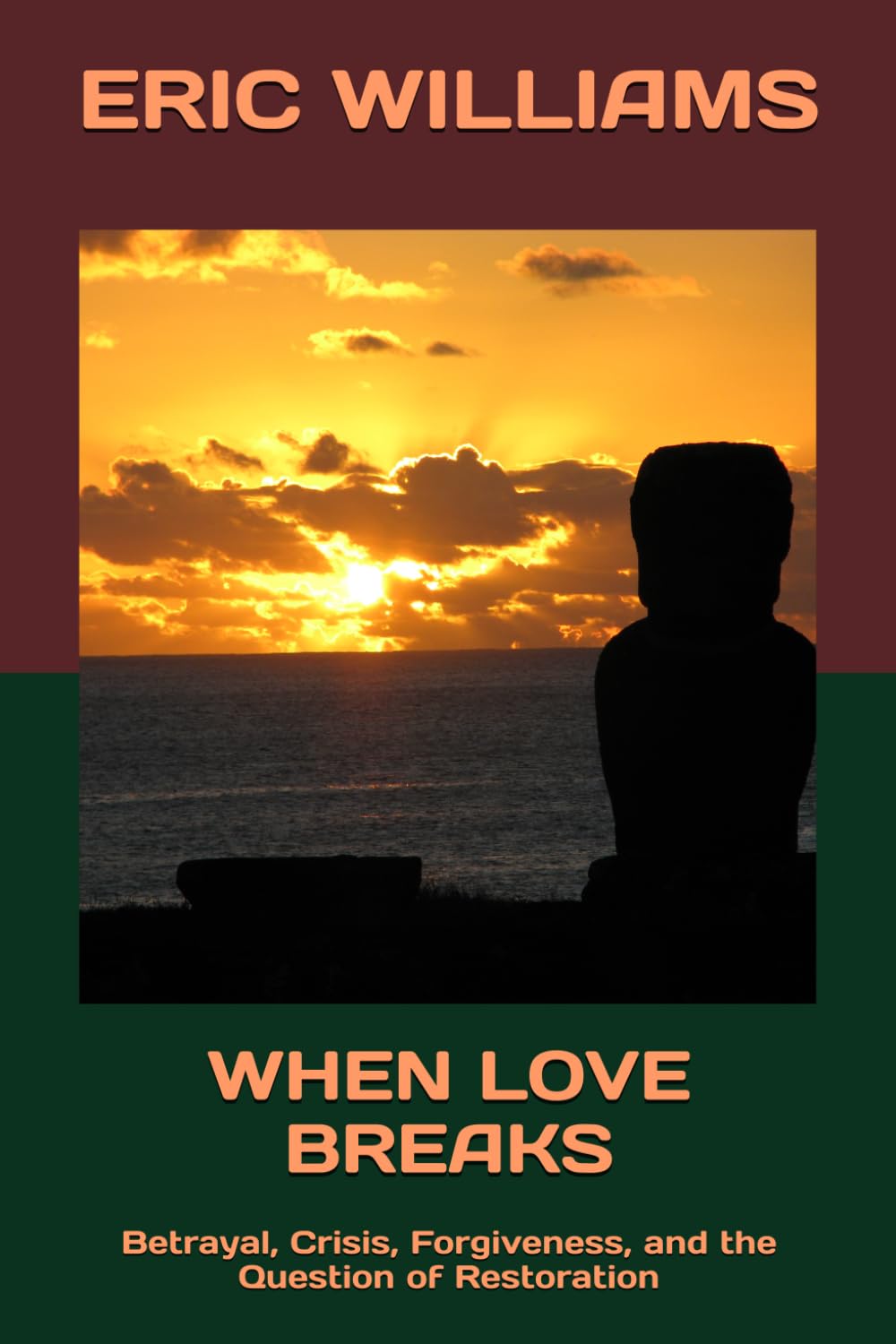 WHEN LOVE BREAKS: Betrayal, Crisis, Forgiveness, and the Question of Restoration (THE 13 SEASONS OF LOVE)