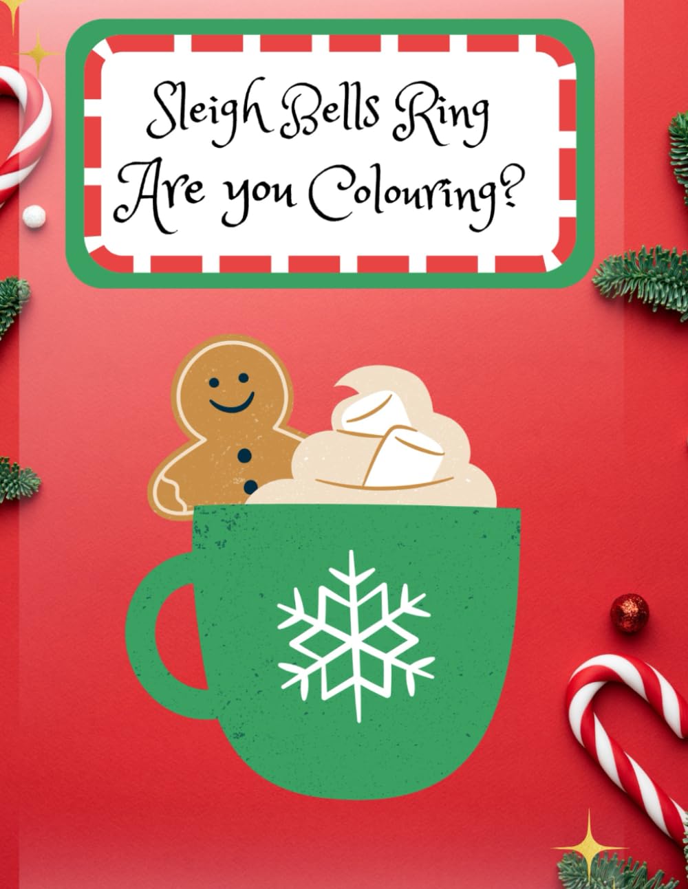 Sleigh Bells Ring, Are You Colouring?: Christmas Colouring Book