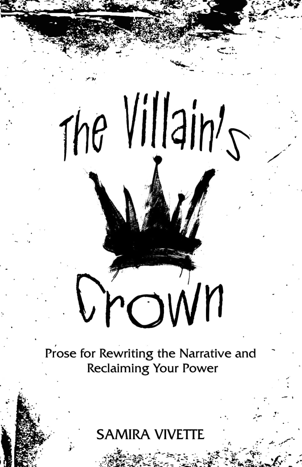 The Villain's Crown: Prose for Rewriting the Narrative and Reclaiming Your Power
