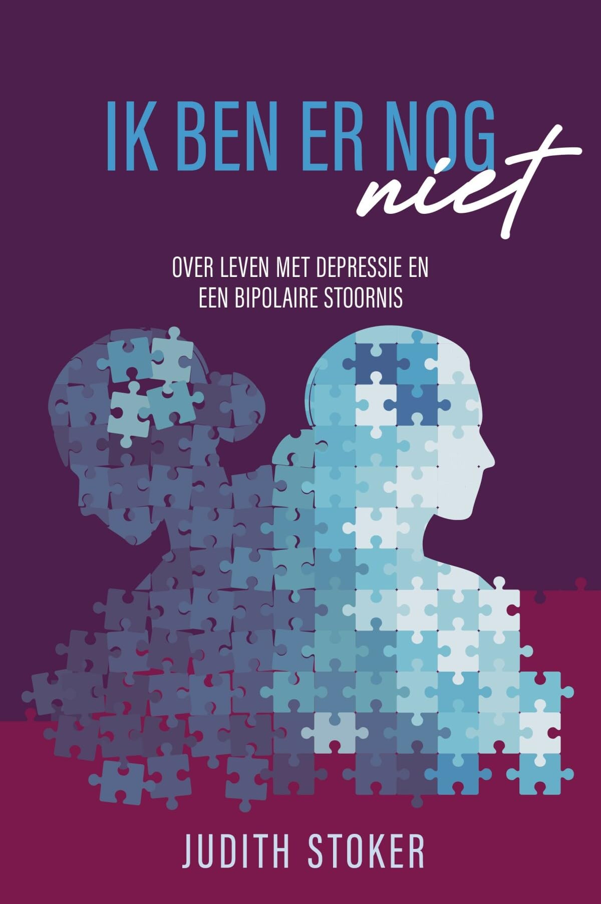 Ik ben er nog (niet): Dagelijks leven met een depressie en bipolaire stoornis