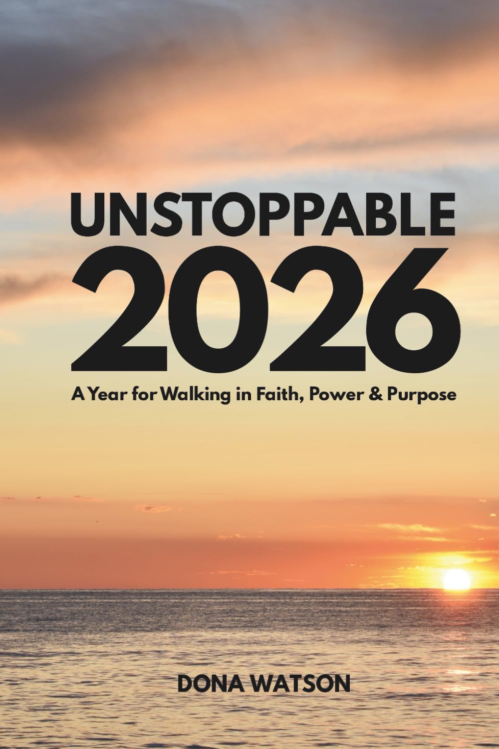 Unstoppable 2026: A Year for Walking in Faith, Power & Purpose