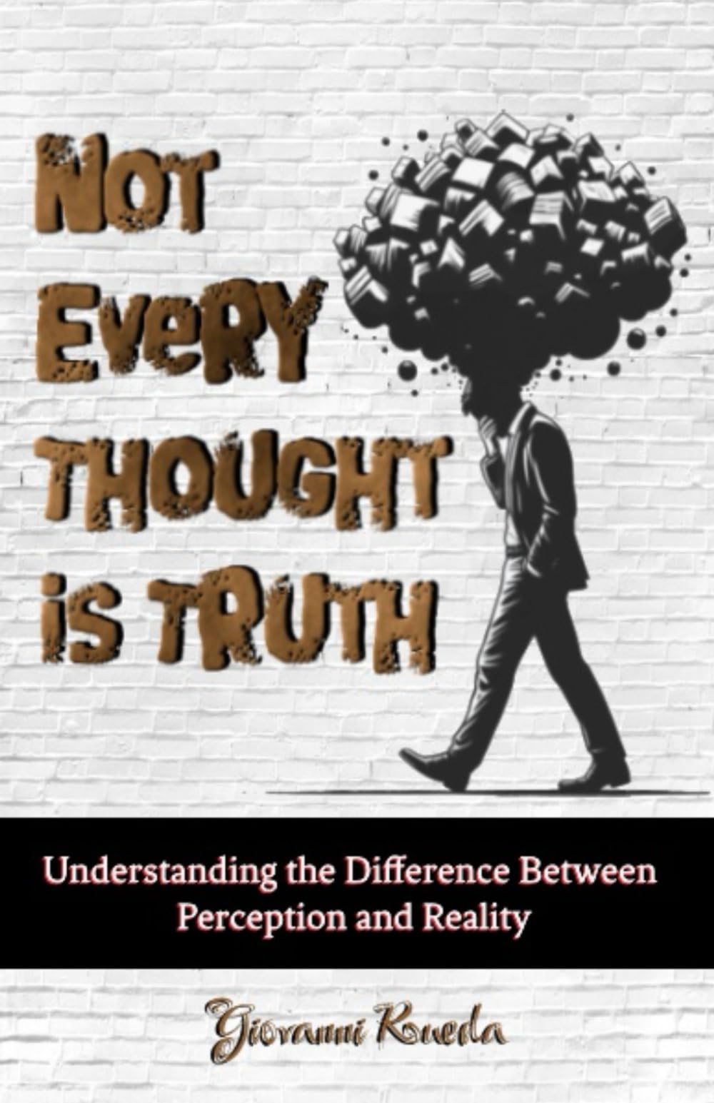 Not Every Thought is Truth: Understanding the Difference Between Perception and Reality