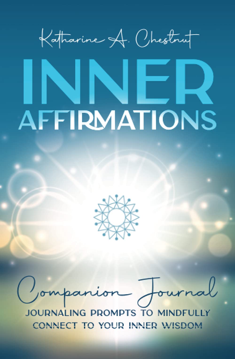 Inner Affirmations Companion Journal: Journaling Prompts to Mindful Connect to Your Inner Wisdom