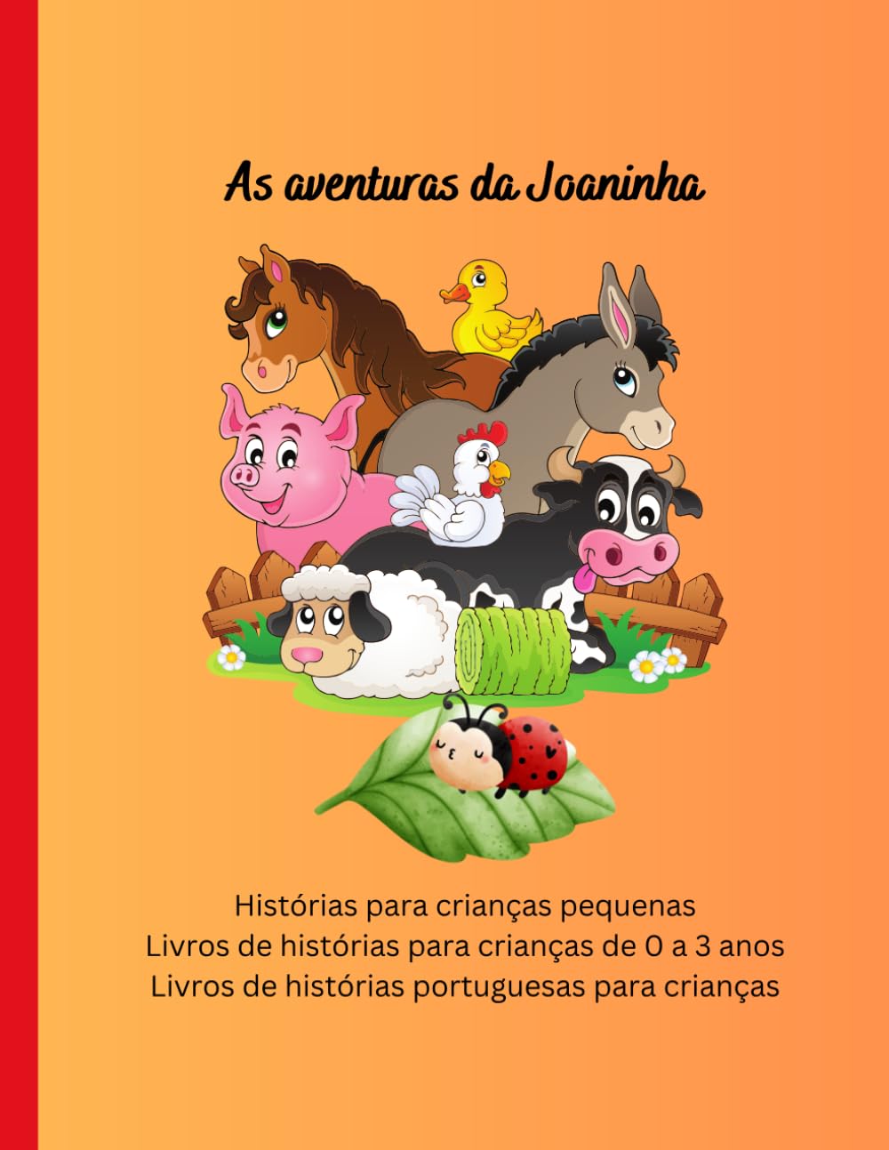 Livros de histórias para crianças de 0 a 3 anos: Histórias para crianças pequenas, As aventuras da Joaninha (Histórias em português infantil)