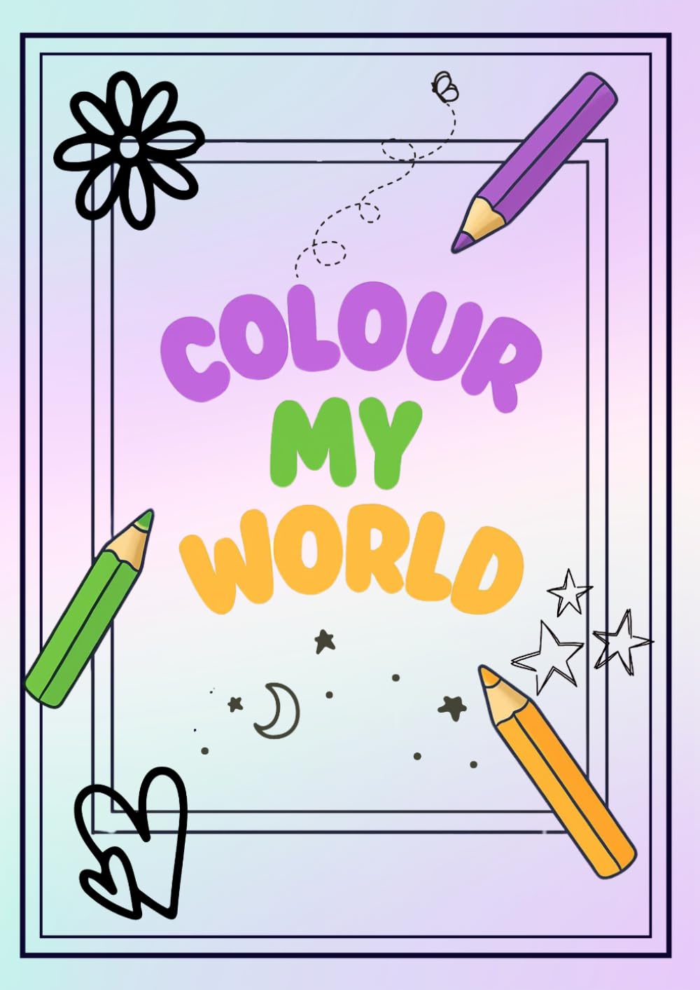 Colour My World: Colouring Book for Children