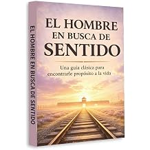 Mans Search for Meaning Spanish Edition A Classic Guide to Purpose, Hope and Inner Strength
