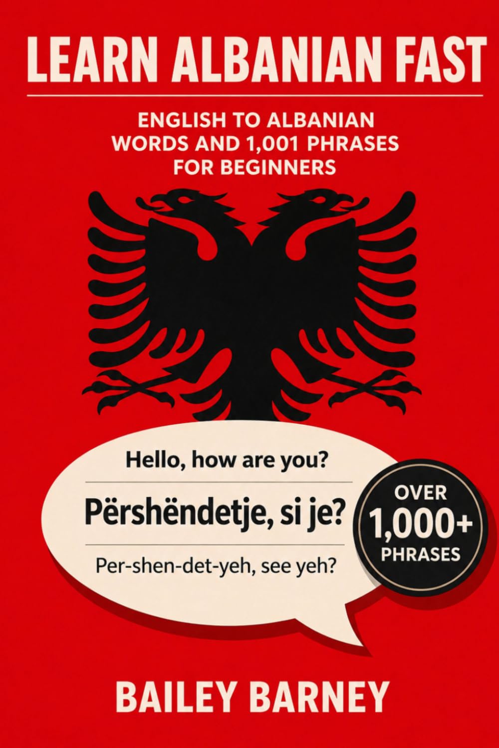 Learn Albanian Fast: English to Albanian Words and 1,001 Phrases for Beginners