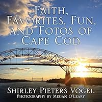 Faith, Favorites, Fun and Fotos of Cape Cod - Second Edition 1614853193 Book Cover