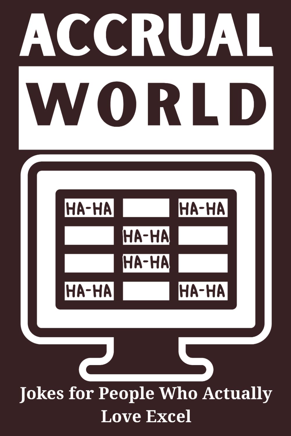 Accrual World: Jokes for People Who Actually Love Excel - The Ultimate Tax Season Survival Gift for Accountants CPAs Auditors and Finance Teams