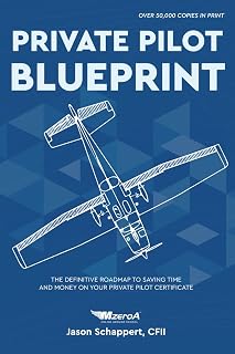 Private Pilot Blueprint 3rd Edition: Save Time & Money on Flight Training by Jason Schappert CFII