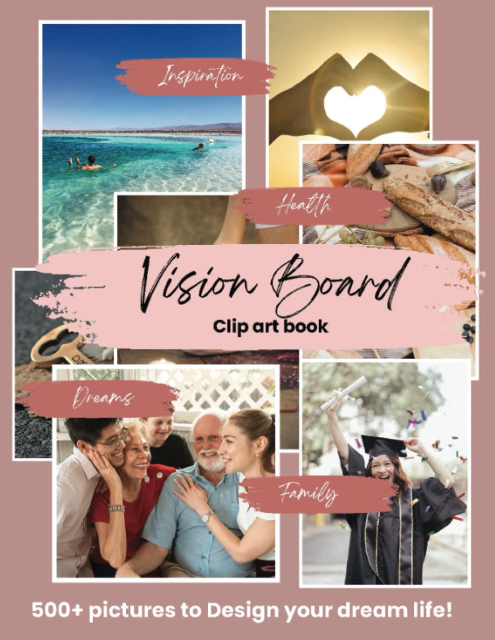 Vision Board Clip Art Book: Design Your Dream with this Beautiful & Inspiring Collection of 5O0+ Images, Words, Phrases, Affirmations & More. For Women & Men (Vision Board Supplies)