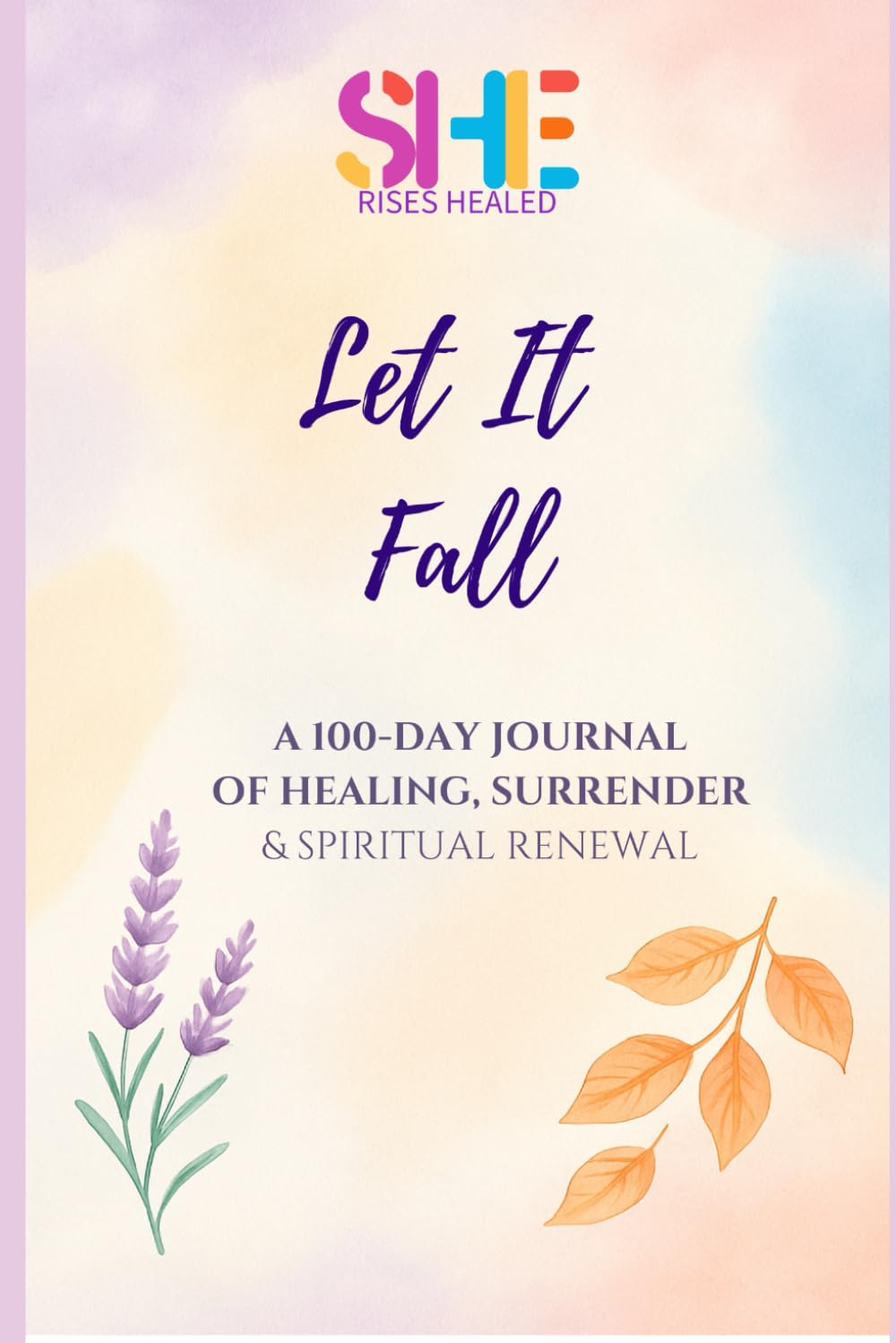Let it fall: A 100-day guided Journal of Healing, Surrender & Spiritual Renewal