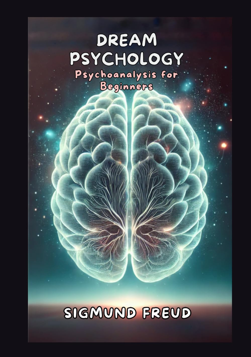 Dream Psychology: Psychoanalysis for Beginners