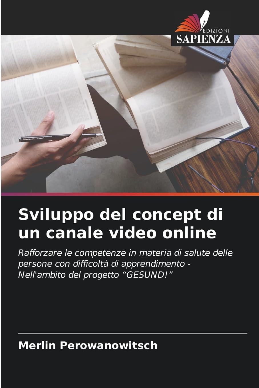 Sviluppo del concept di un canale video online: Rafforzare le competenze in materia di salute delle persone con difficoltà di apprendimento - Nell'ambito del progetto "GESUND!"