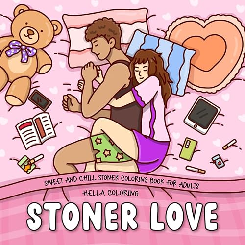 Stoner Love: Sweet and Chill Stoner Coloring Book for Adults Featuring 40 Cozy and Romantic Moments for Relaxation