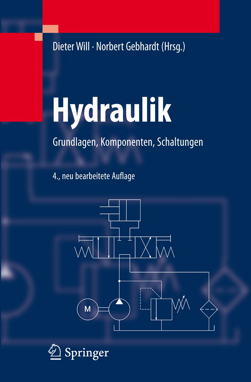 Hydraulik: Grundlagen, Komponenten, Schaltungen