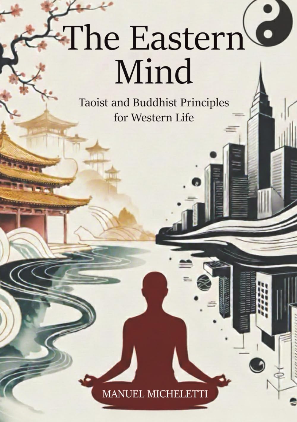 The Eastern Mind: Taoist and Buddhist Principles for Western Life
