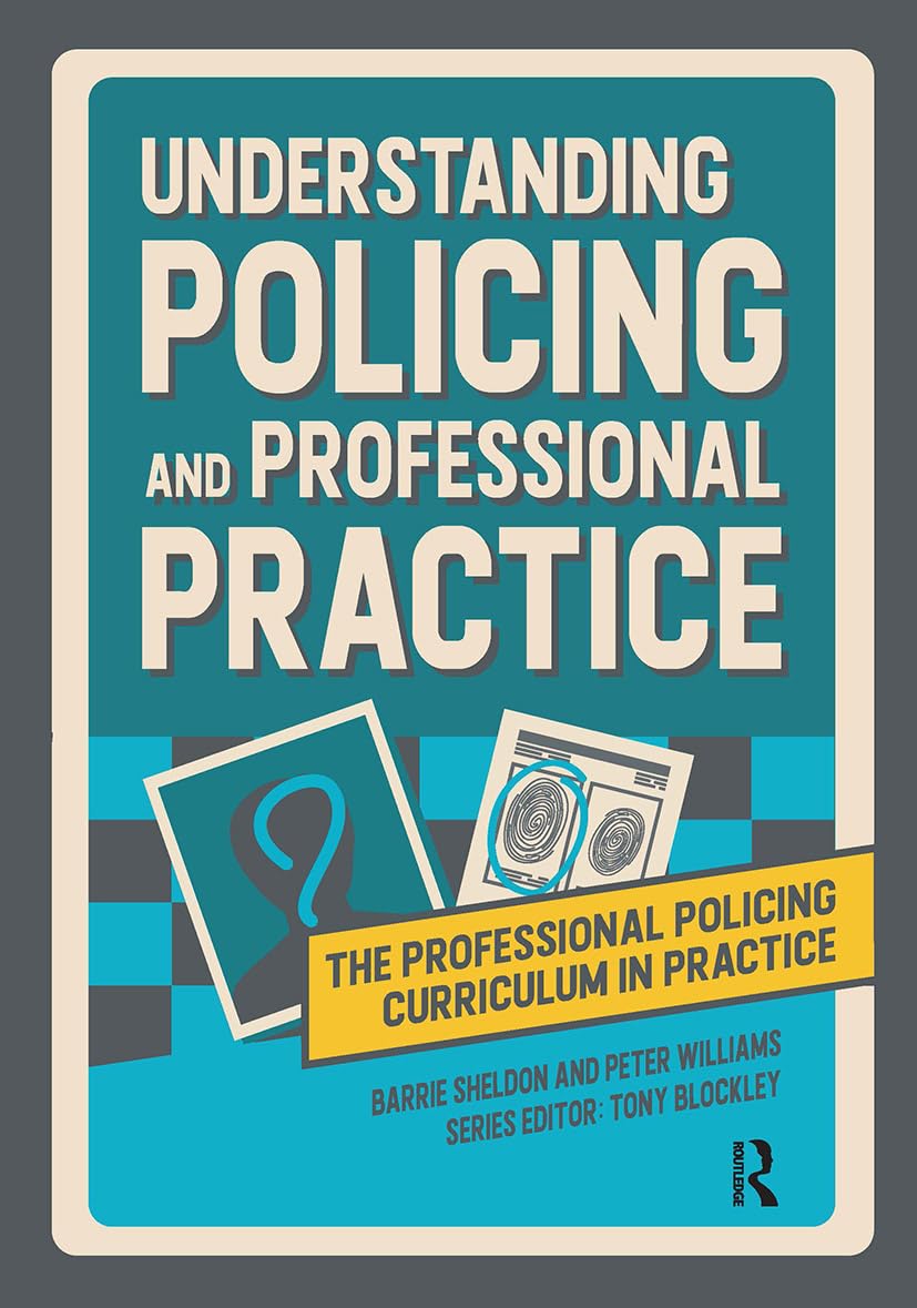 Understanding Policing and Professional Practice by Barrie Sheldon and Peter ...