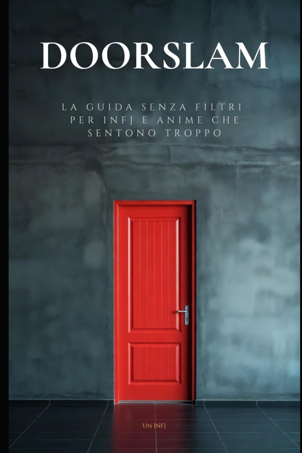 Doorslam: La guida senza filtri per INFJ e anime che sentono troppo