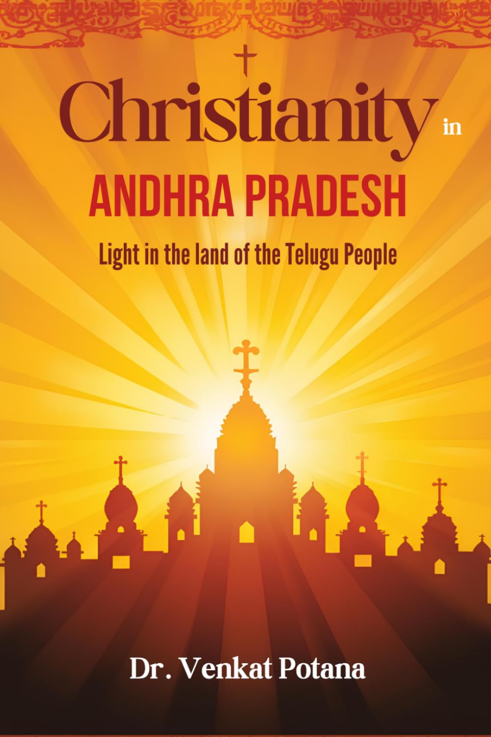 Christianity in Andhra Pradesh: Light in the Land of the Telugu People (Dr. Potana's: The Pearl of Missiology Literature)