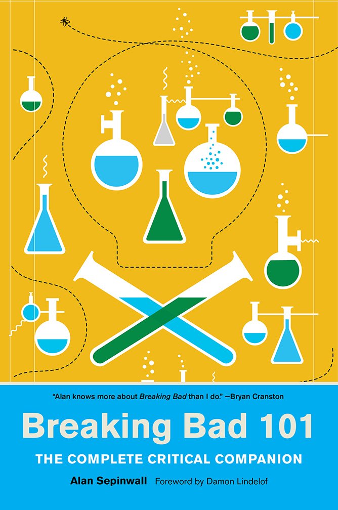 Breaking Bad 101: The Complete Critical Companion Paperback – Illustrated, October 23, 2018