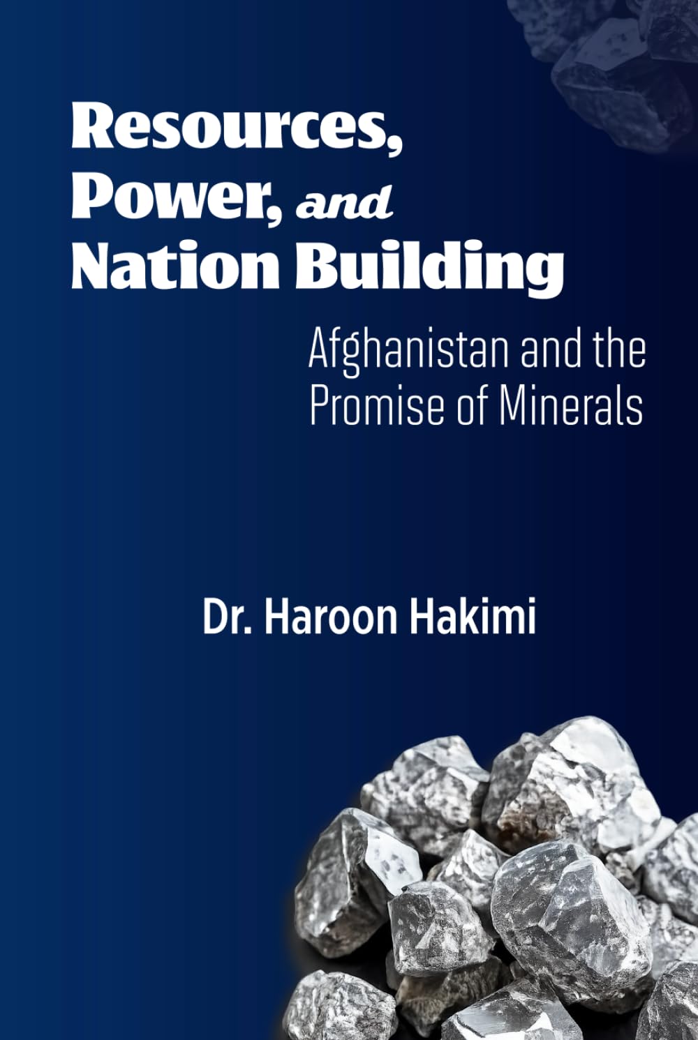 Resources, Power, and Nation Building: Afghanistan and the Promise of Minerals