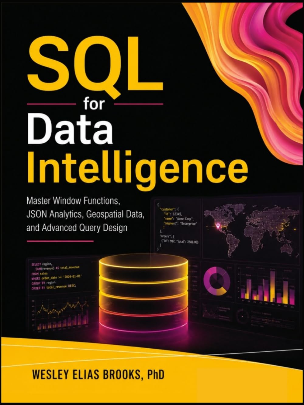 SQL for Data Intelligence: Mastering SQL for Advanced Data Analytics PostgreSQL Analytics and Data Intelligence Handbook