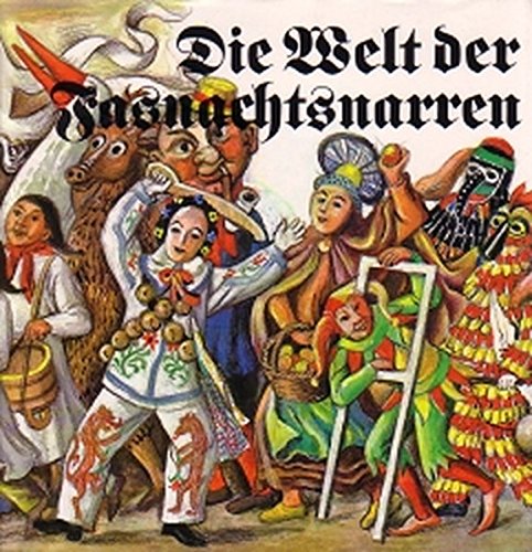 Franz Rohrer Die Welt der Fasnachtsnarren: 112 Aquarelle und Textbeitäge von 22 ...