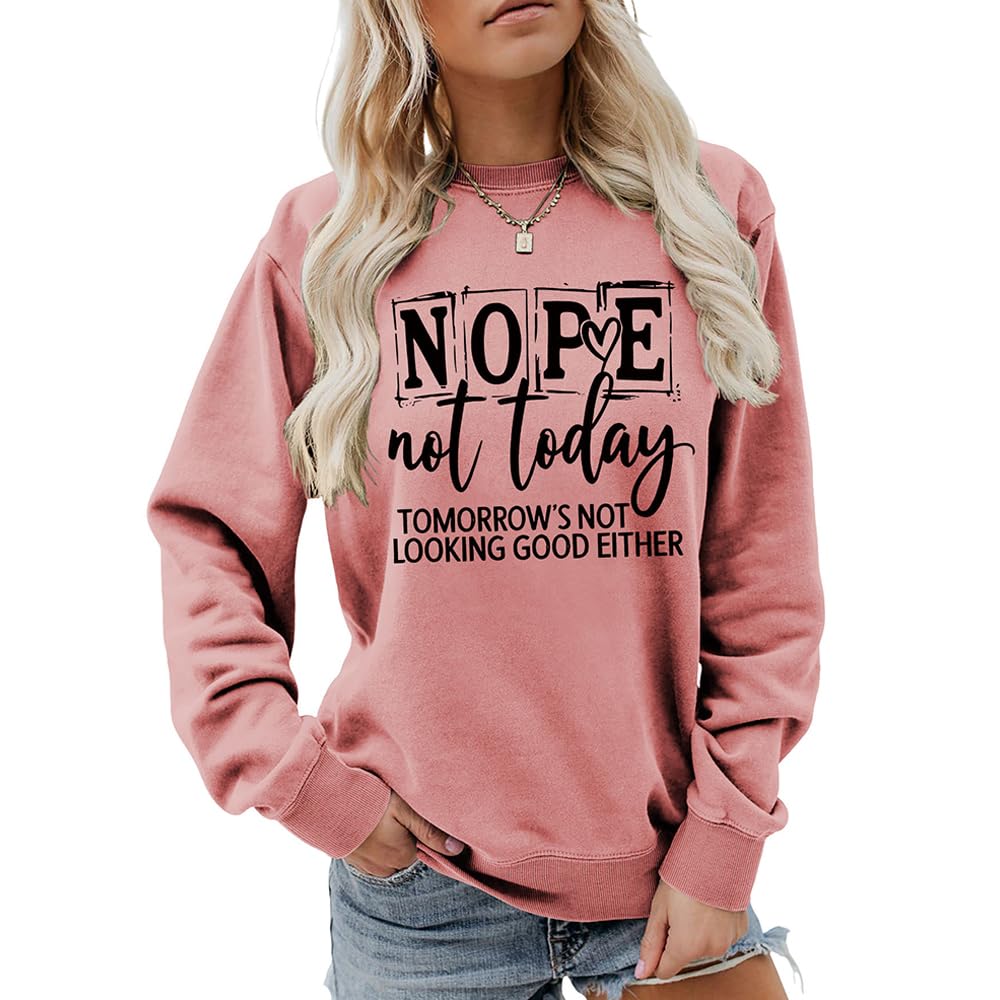 Mlzhan Women's Rose Gold Nope Not Today Tomorrow's Not Looking Good Either Sweatshirt Funny Graphic Crewneck Long Sleeve Shirt Tops (,L)