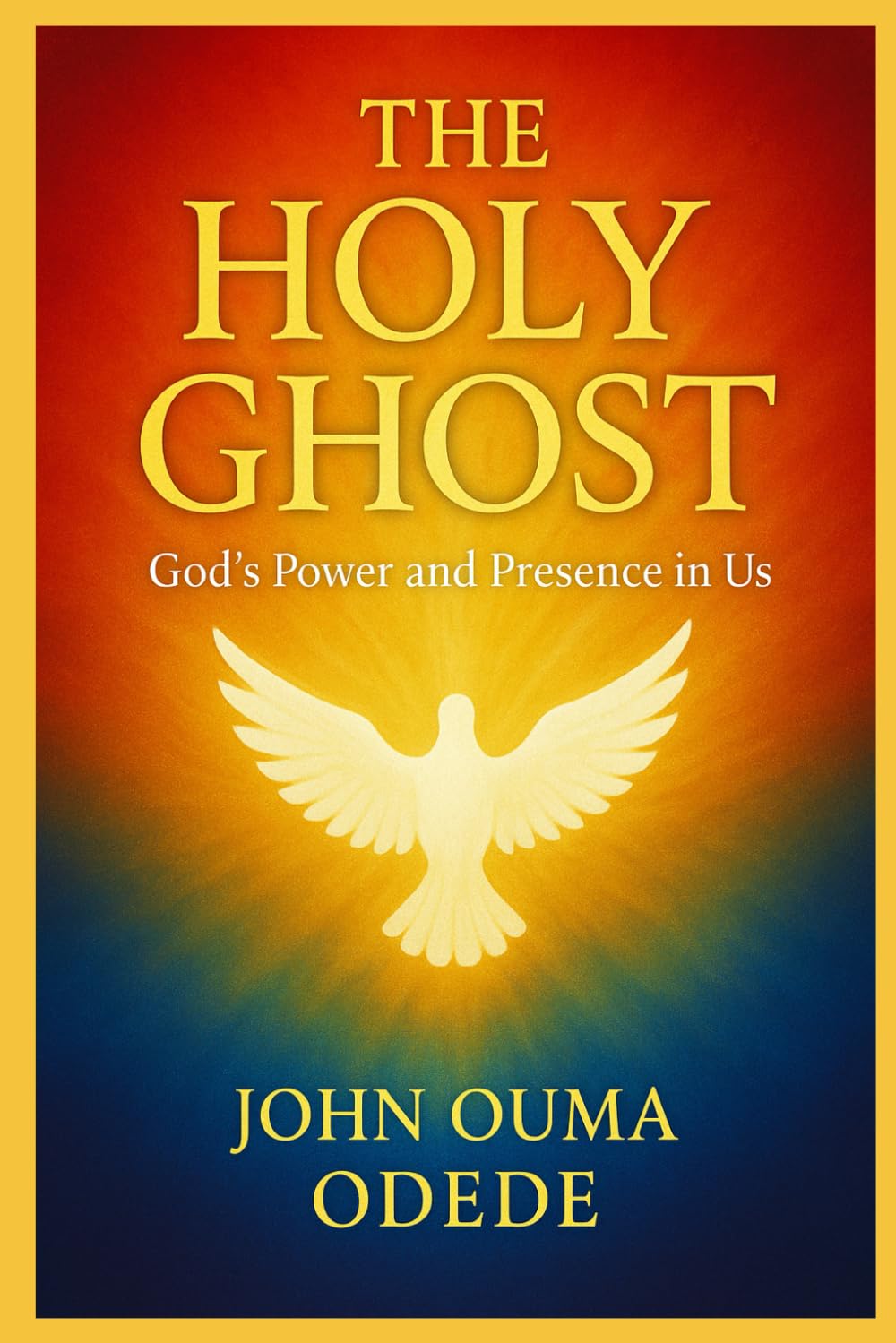 The Holy Ghost: Experiencing God’s Power and Presence in Everyday Life, and Unlocking the Fire, Power, and Glory of the Spirit