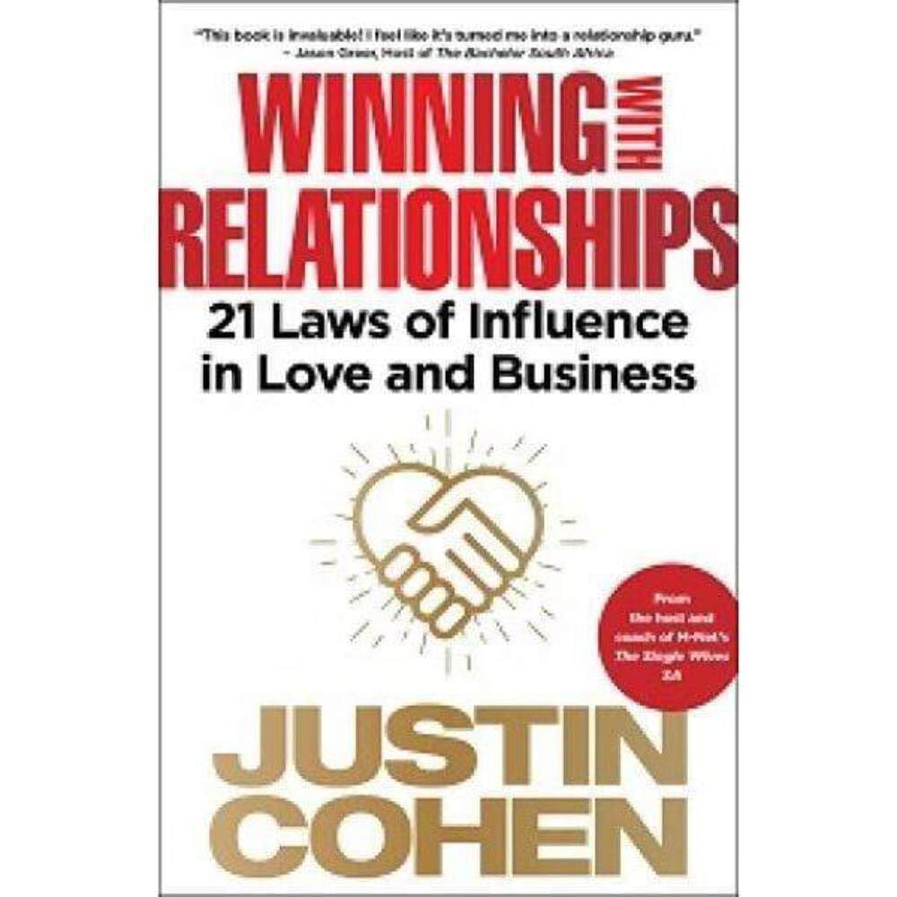 Winning With Relationships: 21 Laws of Influence in Love and Business