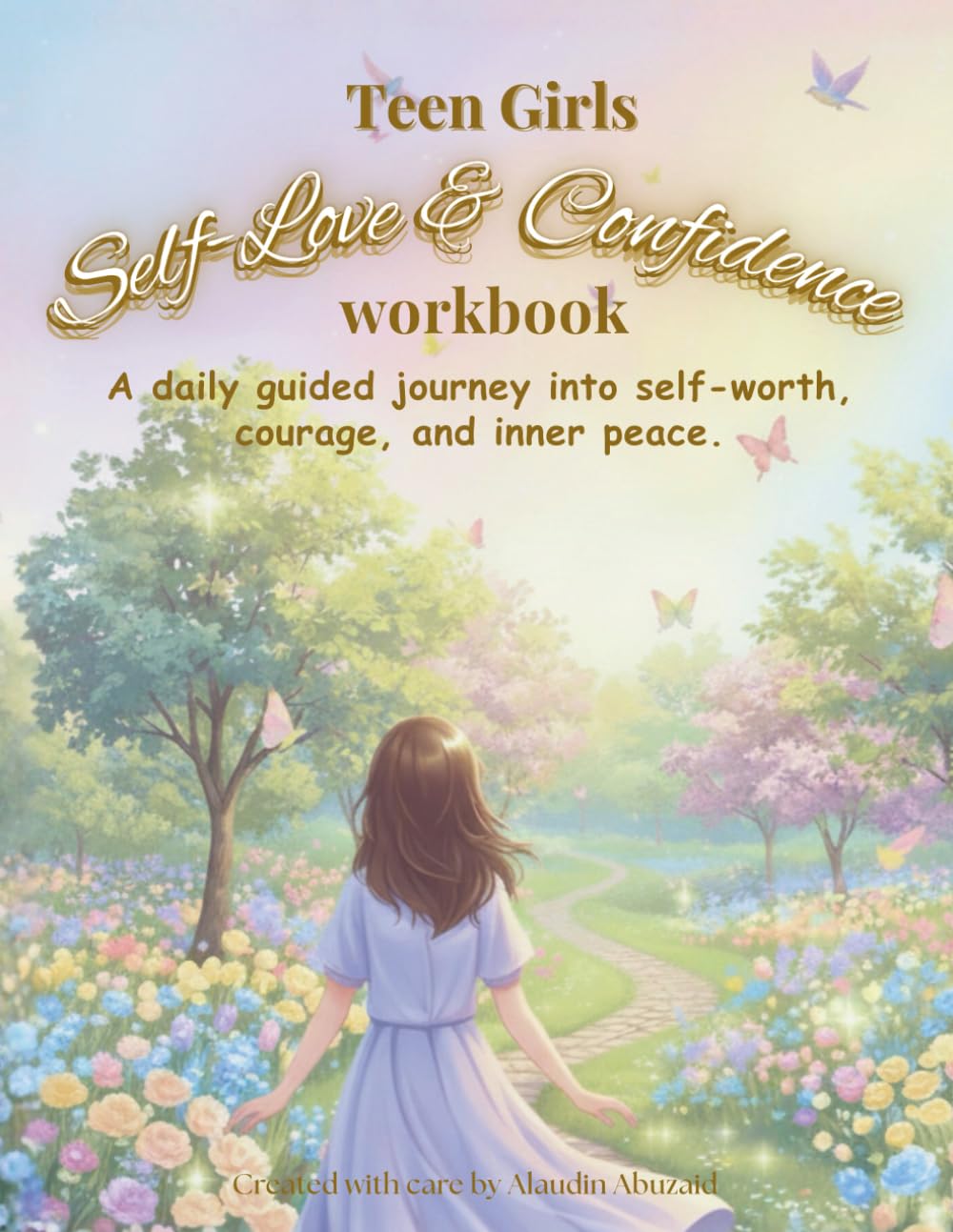 Teen Girls Self-Love & Confidence Workbook: “A confidence-building workbook with gentle prompts to boost self-love, resilience, and emotional awareness for teen girls.”