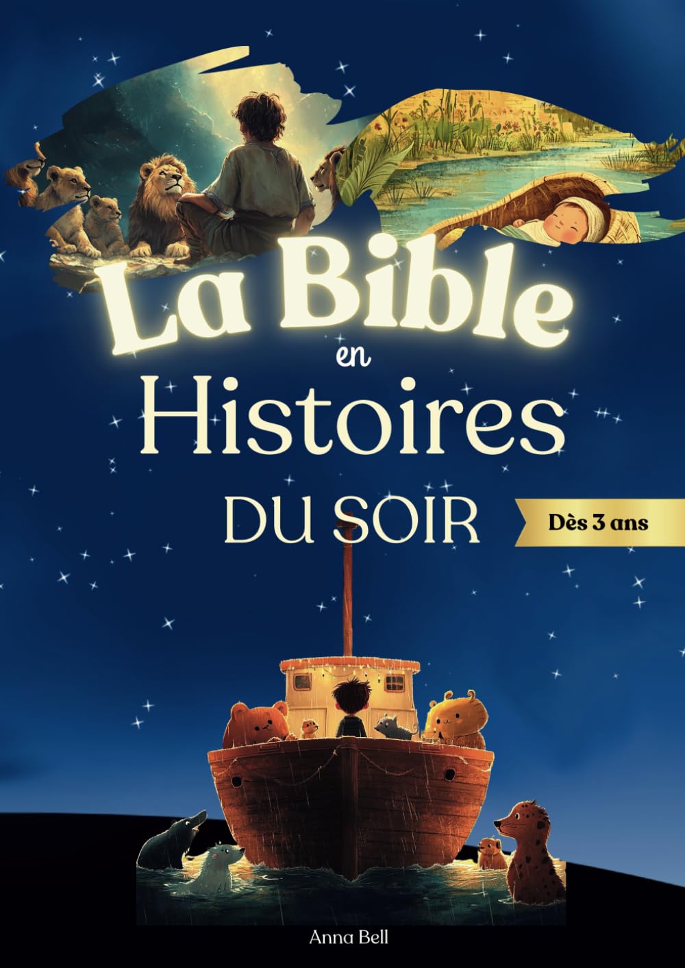 La Bible en Histoire du Soir: Merveilleux récits bibliques illustrés et adaptés en Histoire du soir pour enfant dès 3 ans