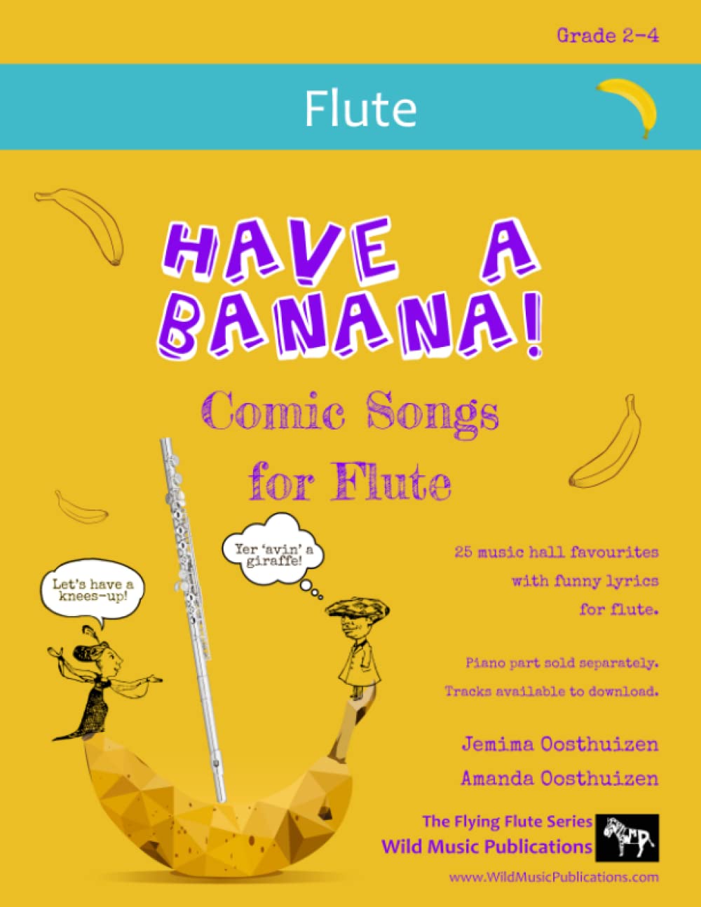 Have a Banana! Comic Songs for Flute: 25 Music Hall favourites with funny lyrics arranged for flute (Flute Music for Improvers and Refreshers)