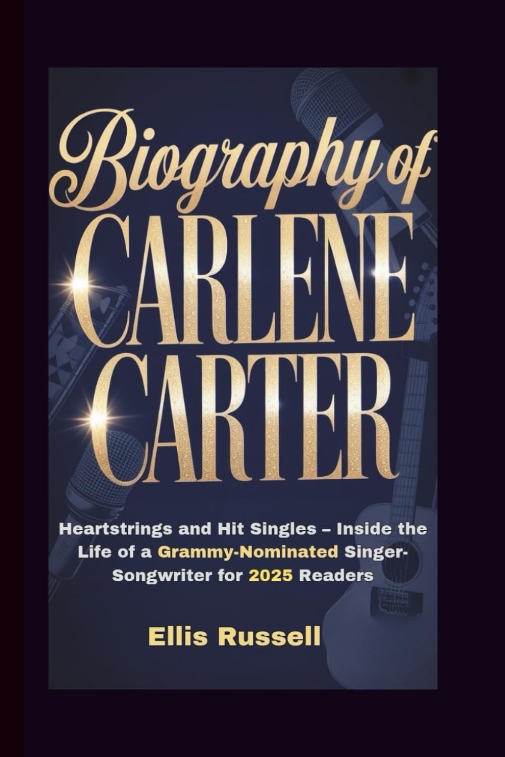 BIOGRAPHY OF CARLENE CARTER: Heartstrings and Hit Singles – Inside the Life of a Grammy-Nominated Singer-Songwriter for 2025 Readers