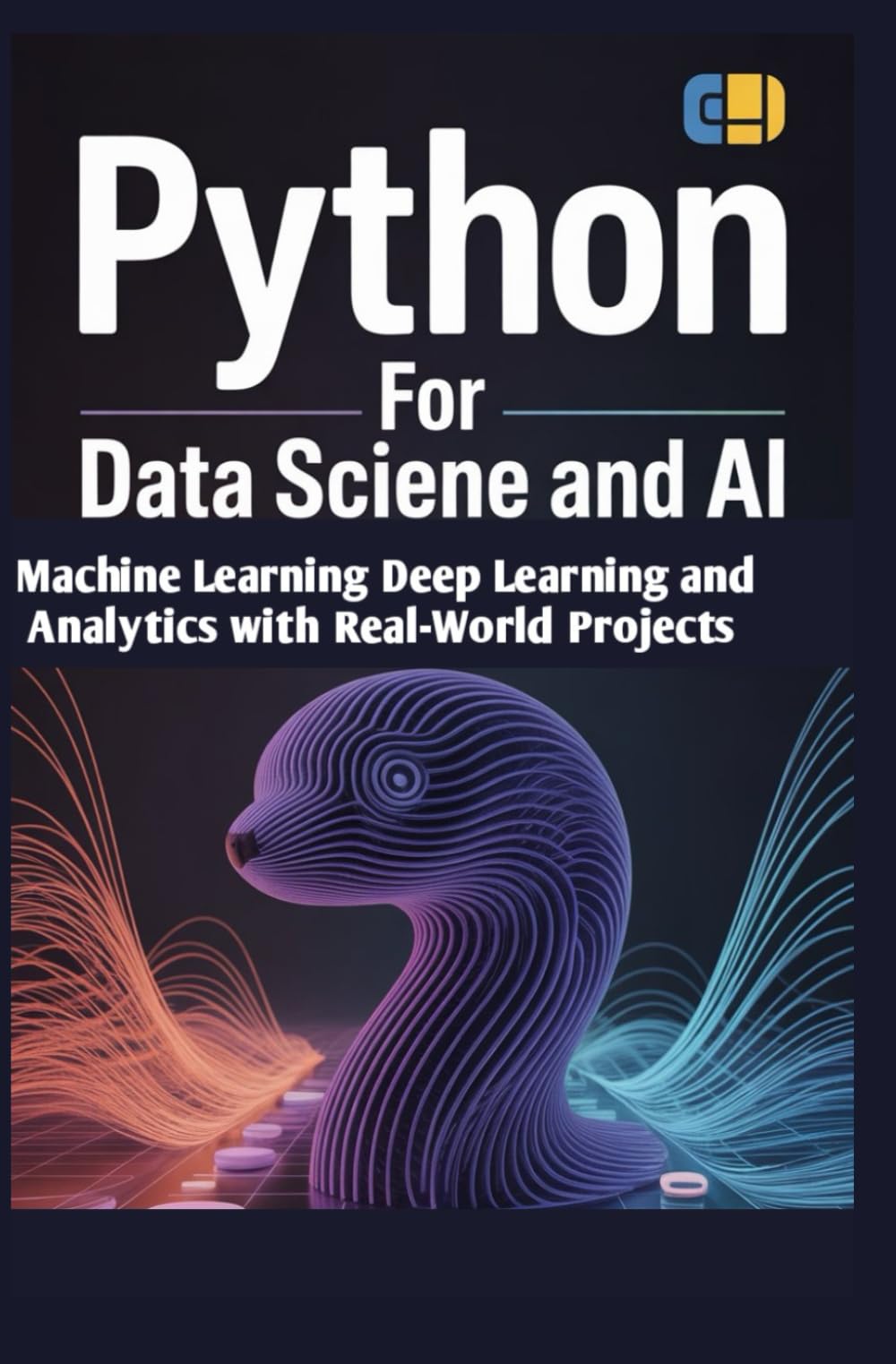 Python for Data Science and AI: Machine Learning Deep Learning and Analytics with Real-World Projects