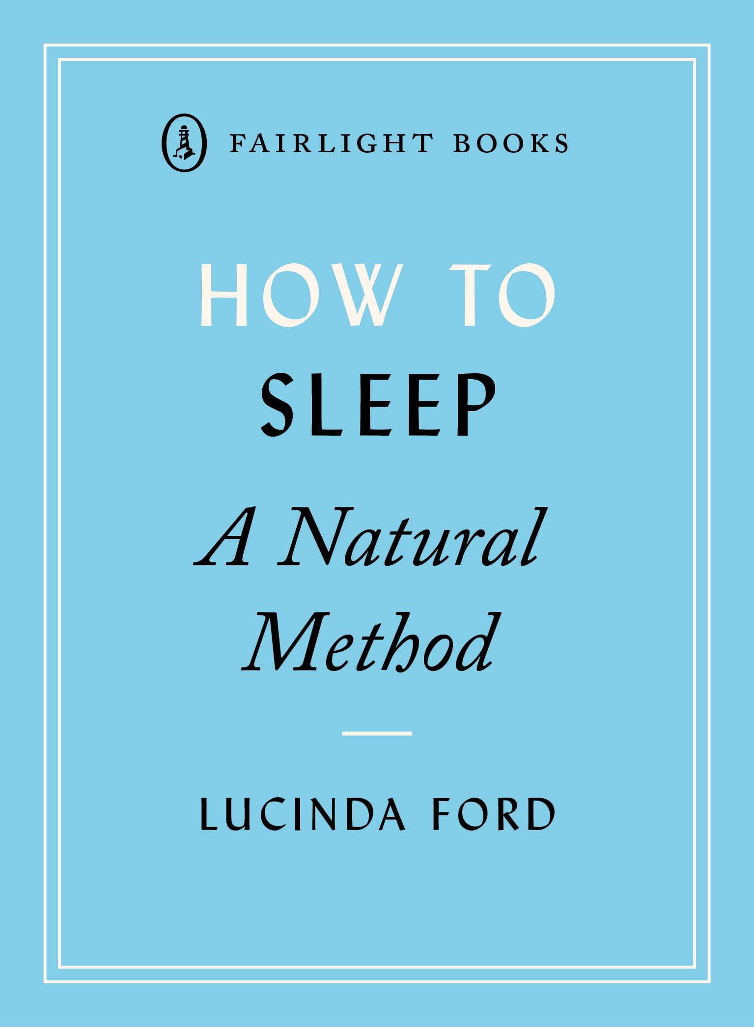 Fairlight's How To... Modern Living Ser.: How to Sleep : A Natural Method by ...