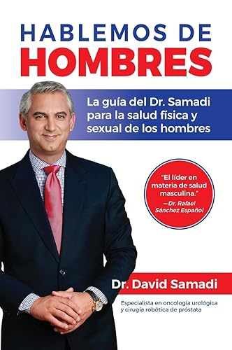 Hablemos De Hombres: Todo lo que necesitas saber para mejorar tu salud fisica y sexual (Spanish Edition)