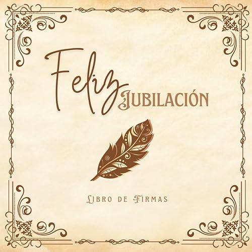 LIBRO DE FIRMAS " FELIZ JUBILACIÓN ": Regalo para despedida fiesta de Jubilación. Libro de firmas, dedicatorias, fotografías, sugerencias y más... ... vintage, formato cuadrado y papel crema.
